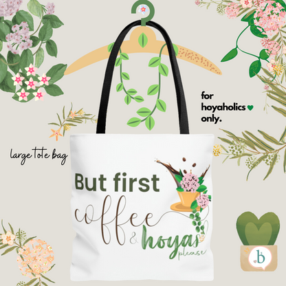 HOYAHOLIC BUT FIRST COFFEE AND HOYAS PLEASE TOTE BAG