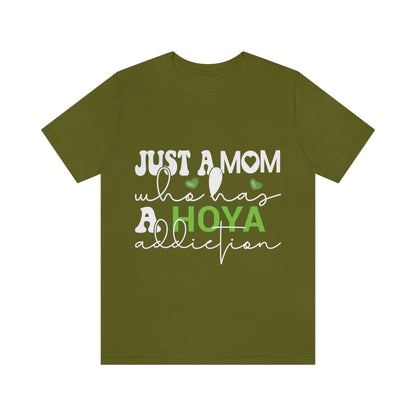 HOYAHOLIC JUST A MOM WHO HAS A HOYA ADDICTION SHORT SLEEVE TEE