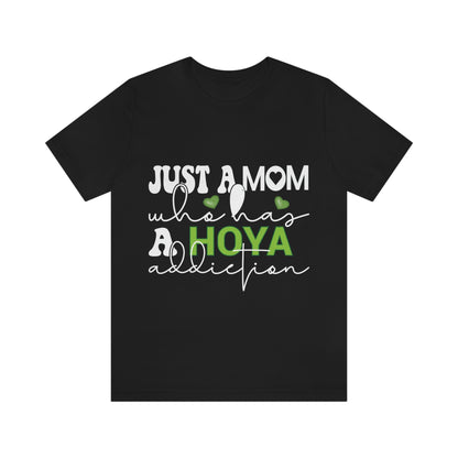 HOYAHOLIC JUST A MOM WHO HAS A HOYA ADDICTION SHORT SLEEVE TEE