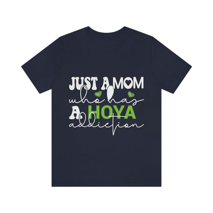 HOYAHOLIC JUST A MOM WHO HAS A HOYA ADDICTION SHORT SLEEVE TEE