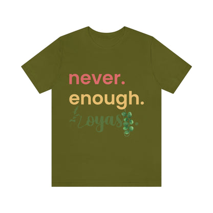 HOYAHOLIC NEVER ENOUGH HOYAS SHORT SLEEVE TEE